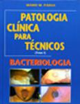 PATOLOGIA CLÍNICA PARA TÉCNICOS - Bacteriologia (Tomo 1)