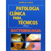 PATOLOGIA CLÍNICA PARA TÉCNICOS - Bacteriologia (Tomo 1)