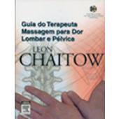 GUIA DO TERAPÊUTA-MASSAGEM P/ DOR LOMBAR E PÉLVICA - Leon Chaitow 