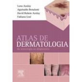 ATLAS DERMATOLOGIA - Da Semiologia ao Diagnóstico 