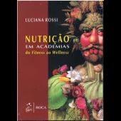 NUTRIÇÃO EM ACADEMIAS DO FITNESS AO WELLNES